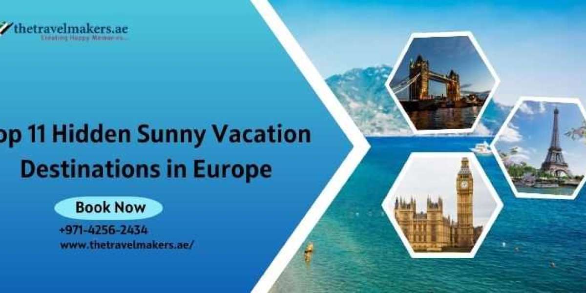 Top 11 Hidden Sunny Vacation Destinations in Europe