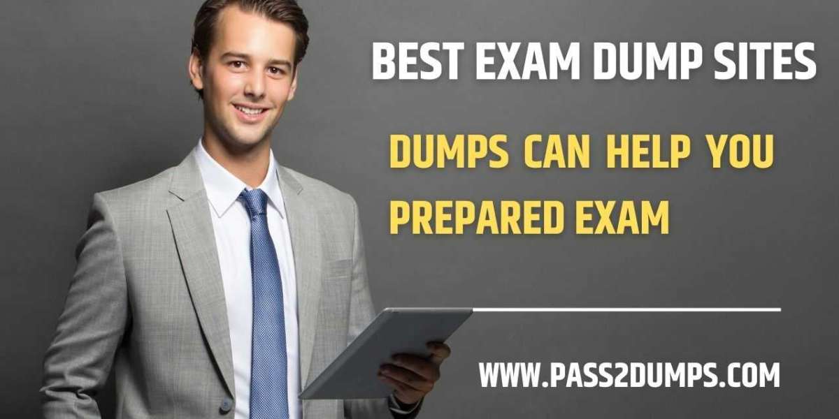 How Best Exam Dump Sites Can Serve as a Confidence Booster Before Exams?