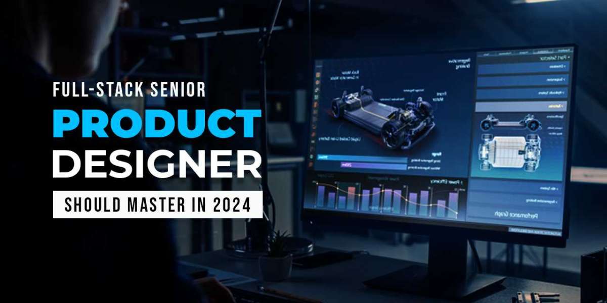 Key Skills Every Full-Stack Senior Product Designer Should Master in 2024